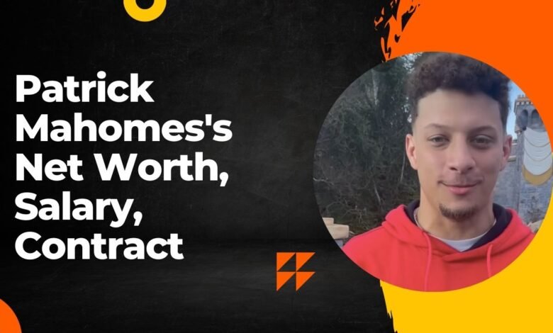 Patrick Mahomes's net worth