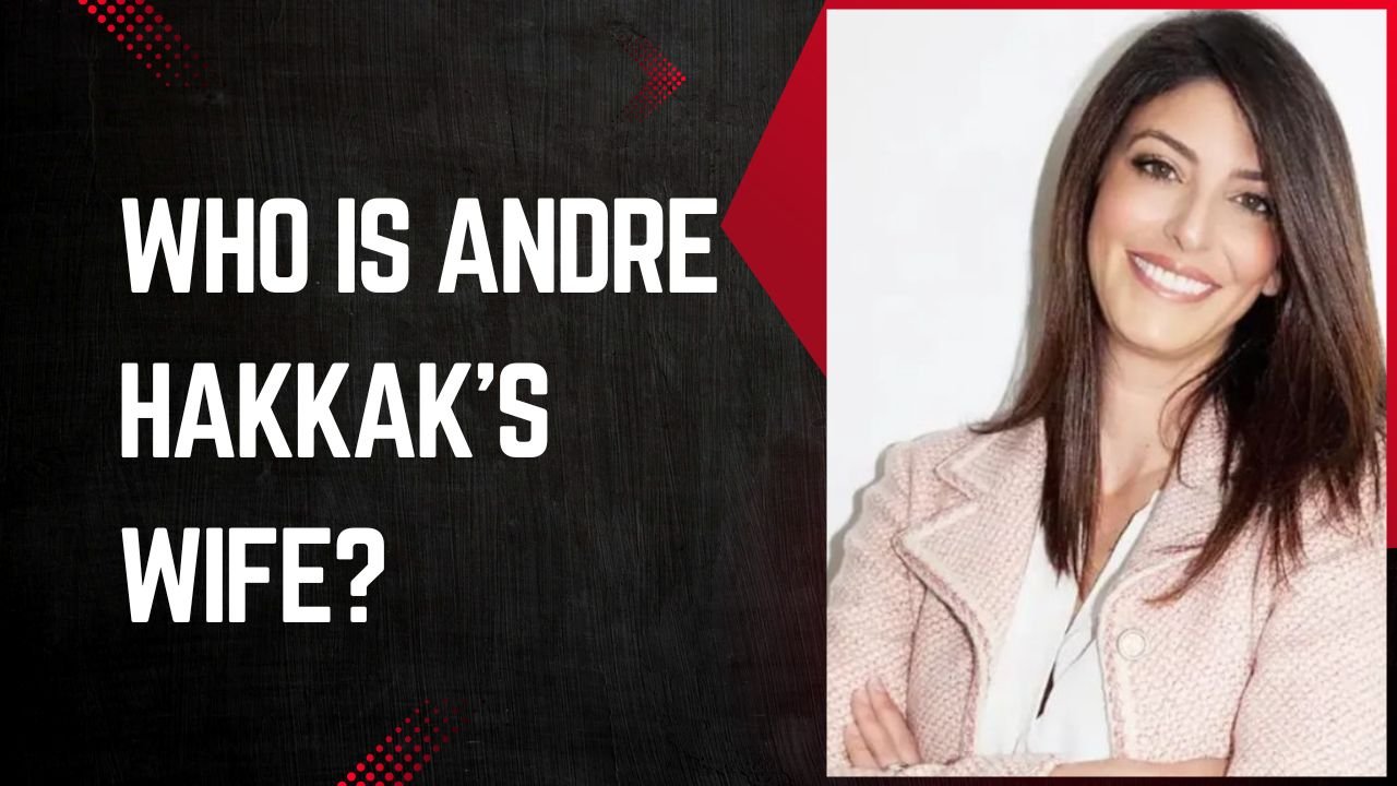 Andre Hakkak’s Wife