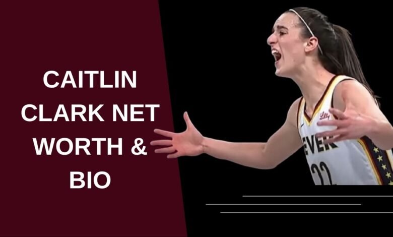 Caitlin Clark’s Net Worth