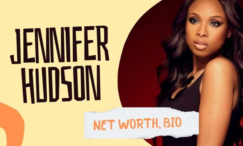 Jennifer Hudson net worth
