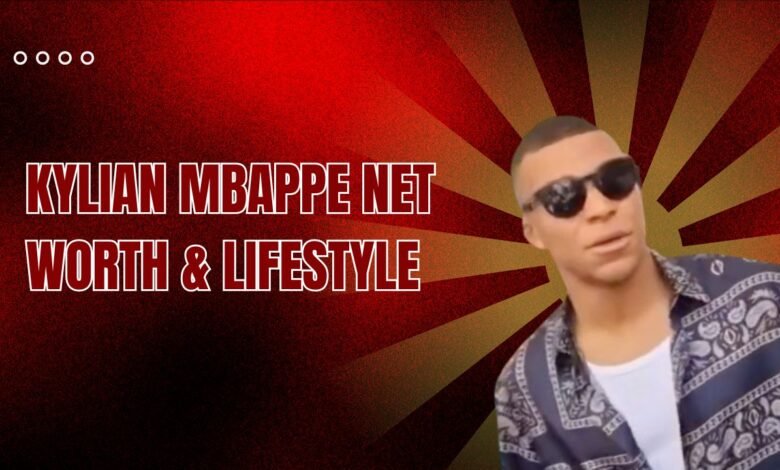 Kylian Mbappe net worth